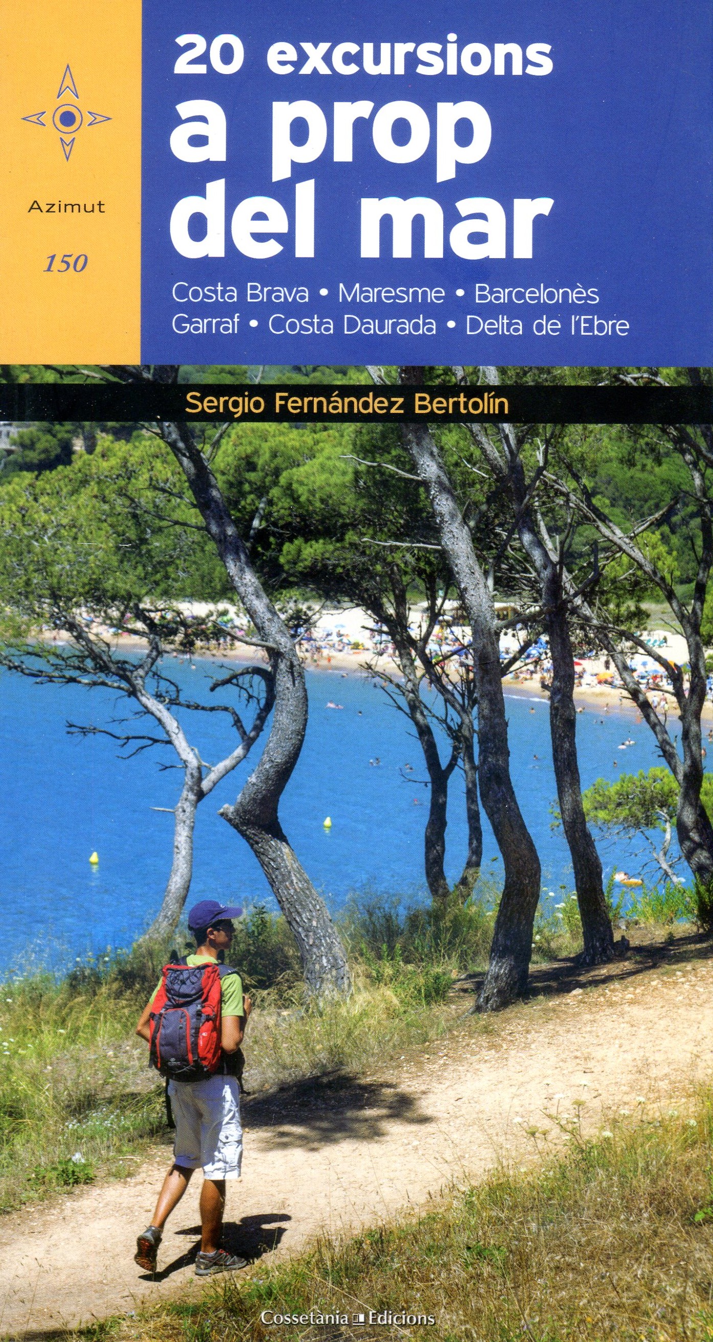 20 excursions a prop del mar : Costa Brava · Maresme · Barcelonès · Garraf · Costa Daurada · Delta de l'Ebre - Portada